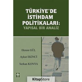 TÜRKİYE'DE İSTİHDAM POLİTİKALARI YAPISAL BIR ANALIZ - EKREM GÜL