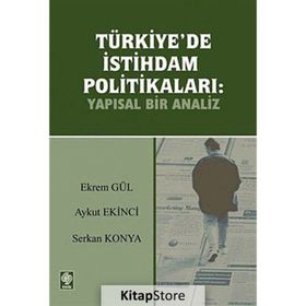 TÜRKİYE'DE İSTİHDAM POLİTİKALARI YAPISAL BIR ANALIZ - EKREM GÜL