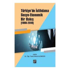 Türkiyede İstihdama Sosyo Ekonomik Bir Bakış (1990-2019) - Gazi Kitabevi