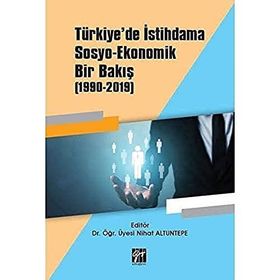 Türkiyede İstihdama Sosyo Ekonomik Bir Bakış (1990-2019) - Gazi Kitabevi