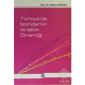 Türkiye’de İstihdamın Analitik Dinamiği - Hüseyin Akyıldız