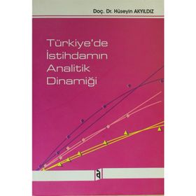Türkiye’de İstihdamın Analitik Dinamiği - Hüseyin Akyıldız