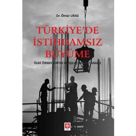 Türkiye'de İstihdamsız Büyüme - Ömür Uras