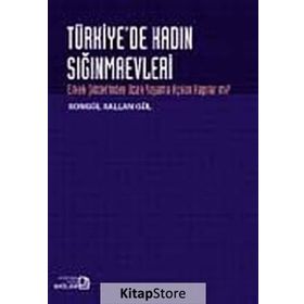TÜRKİYE'DE KADIN SIĞINMAEVLERİ ERKEK ŞİDDETİNDEN UZAK YAŞAMA AÇILAN KAPILAR MI? - SONGÜL SALLAN GÜL