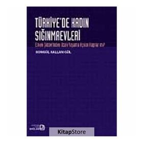 TÜRKİYE'DE KADIN SIĞINMAEVLERİ ERKEK ŞİDDETİNDEN UZAK YAŞAMA AÇILAN KAPILAR MI? - SONGÜL SALLAN GÜL