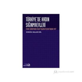 TÜRKİYE'DE KADIN SIĞINMAEVLERİ ERKEK ŞİDDETİNDEN UZAK YAŞAMA AÇILAN KAPILAR MI? - SONGÜL SALLAN GÜL