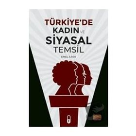 Türkiye'de Kadın ve Siyasal Temsil - Emel İlter