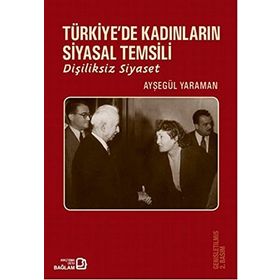 TÜRKİYEDE KADINLARIN SIYASAL TEMSILI - AYŞEGÜL YARAMAN