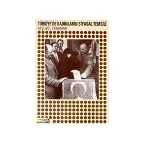 TÜRKİYEDE KADINLARIN SIYASAL TEMSILI - AYŞEGÜL YARAMAN