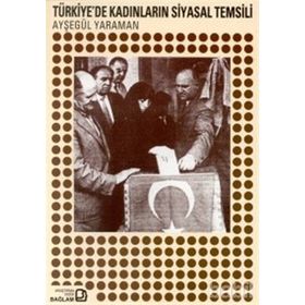 TÜRKİYEDE KADINLARIN SIYASAL TEMSILI - AYŞEGÜL YARAMAN