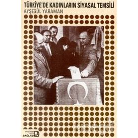 TÜRKİYEDE KADINLARIN SIYASAL TEMSILI - AYŞEGÜL YARAMAN
