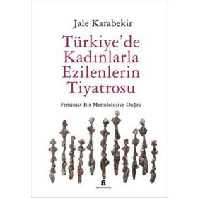 Türkiye’de Kadınlarla Ezilenlerin Tiyatrosu - Jale Karabekir
