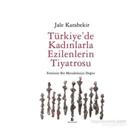 Türkiye’de Kadınlarla Ezilenlerin Tiyatrosu - Jale Karabekir