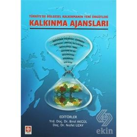 TÜRKİYE'DE KALKINMANIN YENI ÖRGÜTLERİ KALKINMA AJANSLARI - BIROL AKGÜL;NISFET UZAY
