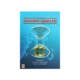 TÜRKİYE'DE KALKINMANIN YENI ÖRGÜTLERİ KALKINMA AJANSLARI - BIROL AKGÜL;NISFET UZAY