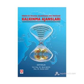 TÜRKİYE'DE KALKINMANIN YENI ÖRGÜTLERİ KALKINMA AJANSLARI - BIROL AKGÜL;NISFET UZAY