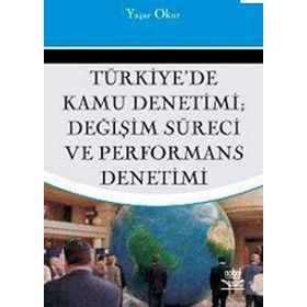 TÜRKİYE'DE KAMU DENETIMI DEĞİŞİM SÜRECİ VE PERFORMANS DENETIMI - YAŞAR OKUR