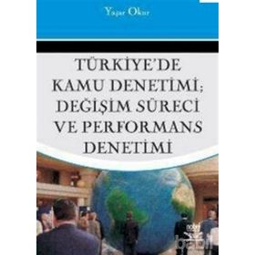 TÜRKİYE'DE KAMU DENETIMI DEĞİŞİM SÜRECİ VE PERFORMANS DENETIMI - YAŞAR OKUR