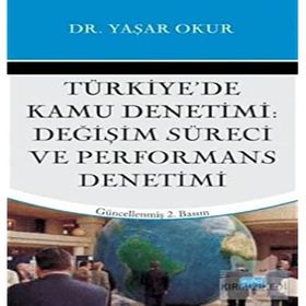 TÜRKİYE'DE KAMU DENETIMI DEĞİŞİM SÜRECİ VE PERFORMANS DENETIMI - YAŞAR OKUR