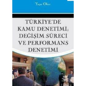 TÜRKİYE'DE KAMU DENETIMI DEĞİŞİM SÜRECİ VE PERFORMANS DENETIMI - YAŞAR OKUR