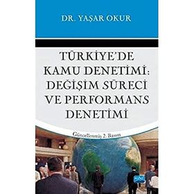 TÜRKİYE'DE KAMU DENETIMI DEĞİŞİM SÜRECİ VE PERFORMANS DENETIMI - YAŞAR OKUR