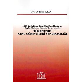 TÜRKIYE'DE KAMU GÖREVLILERI SENDIKACILIĞI - BANU UÇKAN