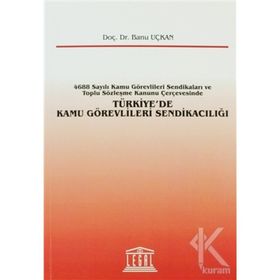TÜRKIYE'DE KAMU GÖREVLILERI SENDIKACILIĞI - BANU UÇKAN