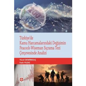 Türkiyede Kamu Harcamalarındaki Değişimin Peacock Wiseman Sıçrama Tezi Çerçevesinde Analizi - Ekin Yayınevi