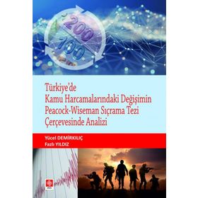 Türkiyede Kamu Harcamalarındaki Değişimin Peacock Wiseman Sıçrama Tezi Çerçevesinde Analizi - Ekin Yayınevi