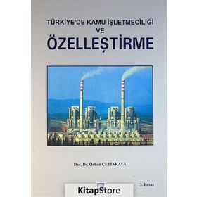 TÜRKIYE`DE KAMU İŞLETMECILIĞI VE ÖZELLEŞTIRME - ÖZHAN ÇETINKAYA