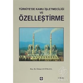 TÜRKIYE`DE KAMU İŞLETMECILIĞI VE ÖZELLEŞTIRME - ÖZHAN ÇETINKAYA