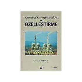 TÜRKIYE`DE KAMU İŞLETMECILIĞI VE ÖZELLEŞTIRME - ÖZHAN ÇETINKAYA