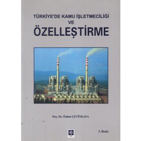 TÜRKIYE`DE KAMU İŞLETMECILIĞI VE ÖZELLEŞTIRME - ÖZHAN ÇETINKAYA