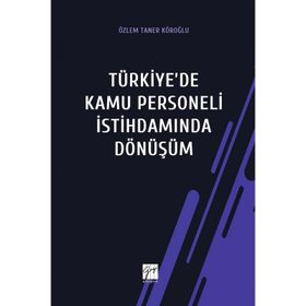 Türkiye'de Kamu Personeli İstihdamında Dönüşüm