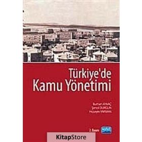 TÜRKİYE'DE KAMU YÖNETİMİ - BURHAN AYKAÇ;HÜSEYİN YAYMAN;ŞENOL DURGUN
