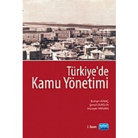 TÜRKİYE'DE KAMU YÖNETİMİ - BURHAN AYKAÇ;HÜSEYİN YAYMAN;ŞENOL DURGUN