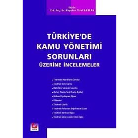 TÜRKİYE'DE KAMU YÖNETİMİ SORUNLARI ÜZERİNE İNCELEMELER - NAGEHAN TALAT ARSLAN