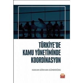 Türkiyede Kamu Yönetiminde Koordinasyon - Nobel Bilimsel Eserler