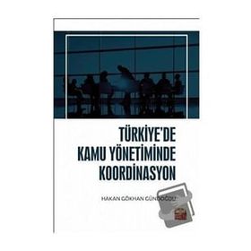 Türkiyede Kamu Yönetiminde Koordinasyon - Nobel Bilimsel Eserler