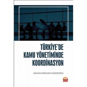 Türkiyede Kamu Yönetiminde Koordinasyon - Nobel Bilimsel Eserler