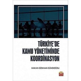 Türkiyede Kamu Yönetiminde Koordinasyon - Nobel Bilimsel Eserler