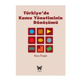 TÜRKIYE'DE KAMU YÖNETIMININ DÖNÜŞÜMÜ - BARIŞ ÖVGÜN