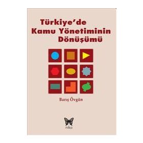 TÜRKIYE'DE KAMU YÖNETIMININ DÖNÜŞÜMÜ - BARIŞ ÖVGÜN