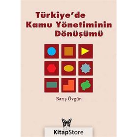 TÜRKIYE'DE KAMU YÖNETIMININ DÖNÜŞÜMÜ - BARIŞ ÖVGÜN