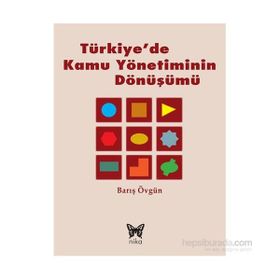 TÜRKIYE'DE KAMU YÖNETIMININ DÖNÜŞÜMÜ - BARIŞ ÖVGÜN