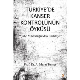 Türkiye'de Kanser Kontrolünün Öyküsü - Murat Tuncer
