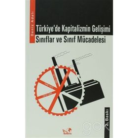 TÜRKİYE'DE KAPITALIZMIN GELİŞİMİ SINIFLAR VE SINIF MÜCADELESİ - DENIZ ADALI