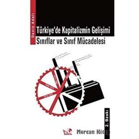 TÜRKİYE'DE KAPITALIZMIN GELİŞİMİ SINIFLAR VE SINIF MÜCADELESİ - DENIZ ADALI