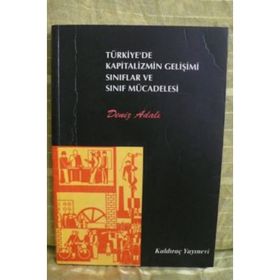 TÜRKİYE'DE KAPITALIZMIN GELİŞİMİ SINIFLAR VE SINIF MÜCADELESİ - DENIZ ADALI