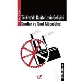 TÜRKİYE'DE KAPITALIZMIN GELİŞİMİ SINIFLAR VE SINIF MÜCADELESİ - DENIZ ADALI